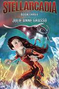 Stellarcadia (Adventures of Caramel Cardamom #3) by Julie Anne Grasso