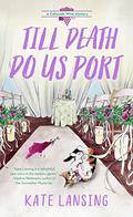 Till Death Do Us Port (Colorado Wine Mystery #4) by Kate Lansing