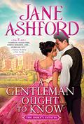 A Gentleman Ought to Know (The Duke's Estates #4) by Jane Ashford