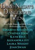 Dark Nights Dangerous Men by Elisabeth Naughton, Cynthia Eden