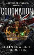 Coronation: A House of Windsor Mystery by Eileen Enwright Hodgetts
