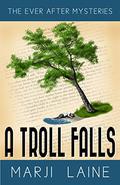 A Troll Falls (Ever After Mysteries #10) by Marji Laine