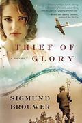 Thief of Glory: A Novel by Sigmund Brouwer