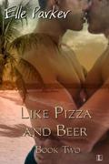 Like Pizza and Beer by Elle Parker