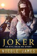 JOKER: An Evil Dead MC Story by Nicole James