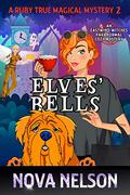 Elves' Bells (A Ruby True Magical Mystery #2) by Nova Nelson