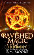 Ravished By Magic by E.M. Moore