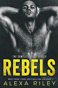 Rebels : The Complete Series by Alexa Riley
