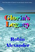 Gloria's Legacy by Robin Alexander
