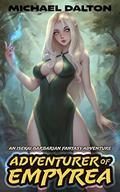 Adventurer of Empyrea: An Isekai Barbarian Fantasy Adventure by Michael Dalton