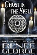 Ghost in the Spell: A Paranormal Women's Fiction Novel by Renee George