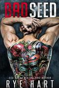 Bad Seed: A Brother's Best Friend Romance by Rye Hart