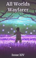 All Worlds Wayfarer: Issue 14 by Chrissie Rohrman