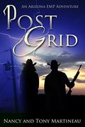 Post Grid: An Arizona EMP Adventure by Tony Martineau, Nancy Martineau