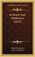In Desert And Wilderness by Henryk Sienkiewicz