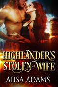 Highlander's Stolen Wife by Alisa Adams