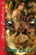 Out of Smoke and Ashes by Tymber Dalton