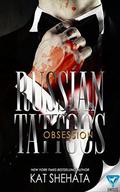 Russian Tattoos Obsession (Russian Tattoos #1) by Kat Shehata