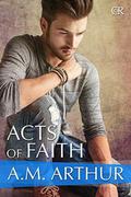 Acts of Faith: by A.M. Arthur