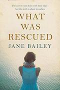 What Was Rescued by Jane Bailey
