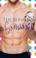 The Bunny is Coming by Tara Sivec