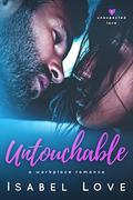 Untouchable (Unexpected Love #1) by Isabel Love