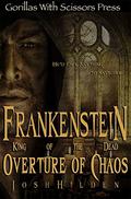 Frankenstein, King of the Dead: Overture of Chaos (Frankenstein King of the Dead #1) by Josh Hilden