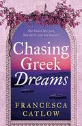 Chasing Greek Dreams by Francesca Catlow