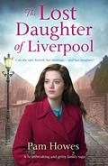 The Lost Daughter of Liverpool by Pam Howes