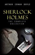 Sherlock Holmes: The Complete Collection by Arthur Conan Doyle