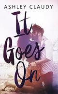 It Goes On by Ashley Claudy