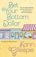 Bet Your Bottom Dollar (The Bottom Dollar Series #1) by Karin Gillespie