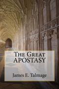 The Great Apostasy by James E. Talmage