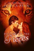 Picking Up The Pieces (The Tiger's Passion #1) by Jessica Ryan