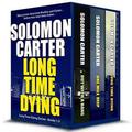 Long Time Dying - Private Investigator Crime Thriller series books 1-3: Long Time Dying 1-3 by Solomon Carter
