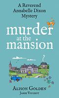 Murder at the Mansion (Reverend Annabelle Dixon #2) by Jamie Vougeot