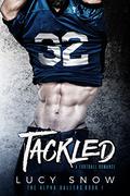 Tackled (The Alpha Ballers #1) by Lucy Snow