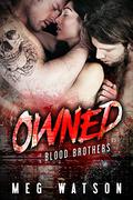Owned (Blood Brothers #1) by Meg Watson
