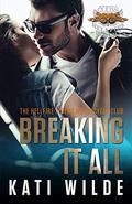 Breaking It All by Kati Wilde