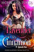 Lavender & Cinnamon (Hexes & Kisses from Seattle #1) by Monica La Porta