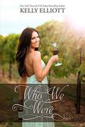 Who We Were by Kelly Elliott