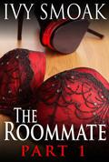 The Roommate Part 1 by Ivy Smoak