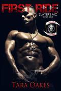 First Ride (The Slayers MC #1) by Tara Oakes