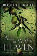 All the Way to Heaven (Fallout #1) by Becky Doughty
