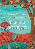 Pema's Journey (Dragonkeeper #4.5) by Carole Wilkinson