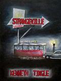 Strangeville  (The Complete Trilogy) by Kenneth Tingle