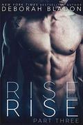 Rise - Part Three by Deborah Bladon