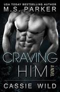 Craving HIM by M. S. Parker, Cassie Wild