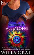 All Along (Soulmarked #5) by Willa Okati