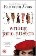 Writing Jane Austen by Elizabeth Aston